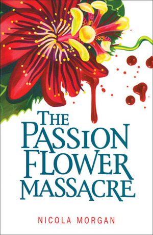 The Passion Flower Massacre by Nicola Morgan