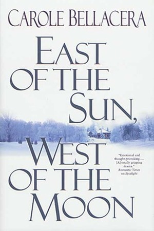 East of the Sun, West of the Moon by Carole Bellacera