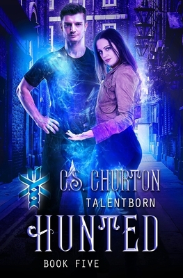 Hunted (TalentBorn Book 5) by C. S. Churton