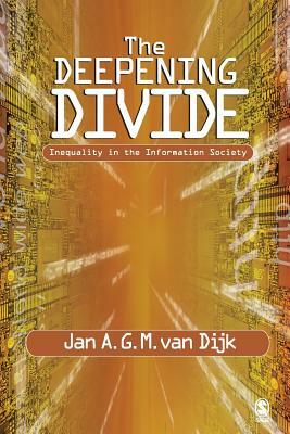 The Deepening Divide: Inequality in the Information Society by Jan A. G. M. Van Dijk