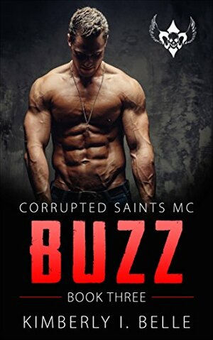 Buzz (Book 3): Corrupted Saints MC by Kimberly I. Belle