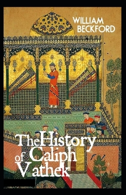 The History of Caliph Vathek Annotated by William Beckford