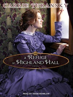 A Refuge at Highland Hall by Carrie Turansky