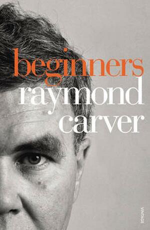 Beginners by Raymond Carver