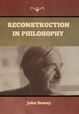Reconstruction in Philosophy by John Dewey