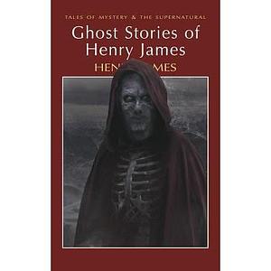 Ghost Stories of Henry James by Henry James