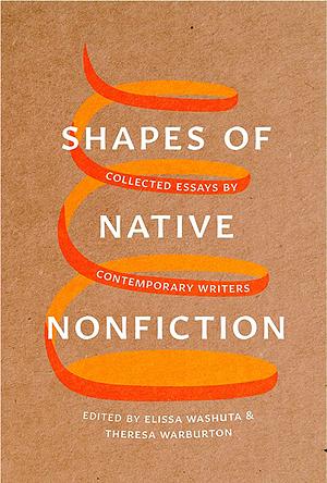 Shapes of Native Nonfiction by Theresa Warburton, Elissa Washuta