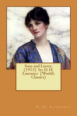 Sons and Lovers. (1913) by: D. H. Lawrence (World's Classics) by D.H. Lawrence