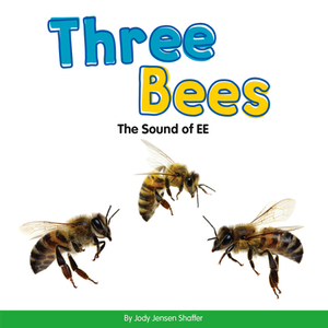 Three Bees: The Sound of Ee by Jody Jensen Shaffer