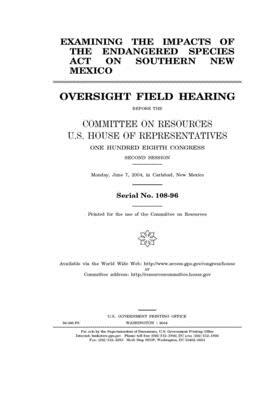 Examining the impacts of the Endangered Species Act on southern New Mexico by Committee on Resources (house), United States House of Representatives, United States Congress