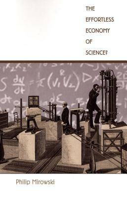 The Effortless Economy of Science? by Philip Mirowski