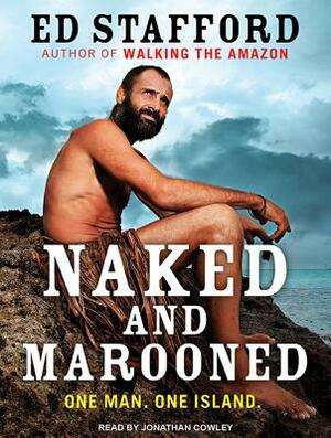 Naked and Marooned by Ed Stafford