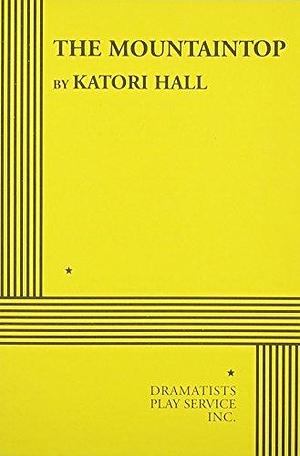 The Mountaintop by Katori Hall by Katori Hall, Katori Hall