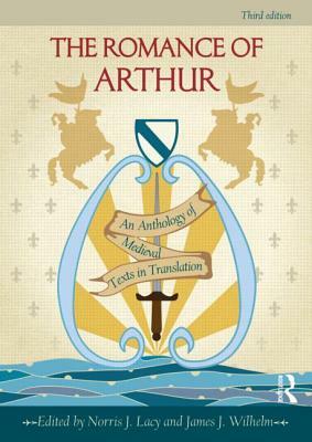 The Romance of Arthur: An Anthology of Medieval Texts in Translation by 