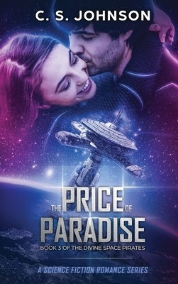 The Price of Paradise: A Science Fiction Romance Series by C.S. Johnson