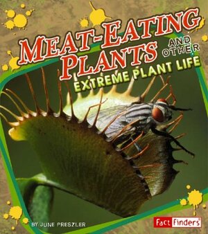 Meat-Eating Plants: And Other Extreme Plant Life by June Preszler, Jerry D. Davis