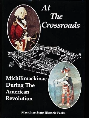 At the Crossroads: Michilimackinac During the American Revolution by David A. Armour, Keith R. Widder