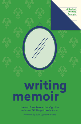 Writing Memoir: A Book of Writing Prompts by San Francisco Writers' Grotto