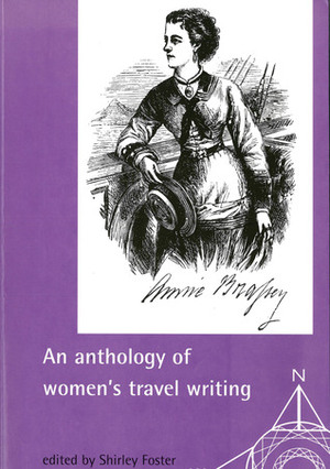 An Anthology of Women's Travel Writings by Sara Mills, Shirley Foster