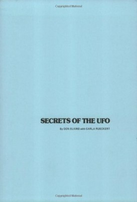 Secrets of the UFO by Don Elkins, Carla L. Rueckert