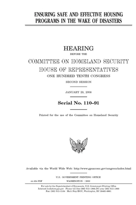 Ensuring safe and effective housing programs in the wake of disasters by United States Congress, United States Senate, Committee on Homeland Security (senate)