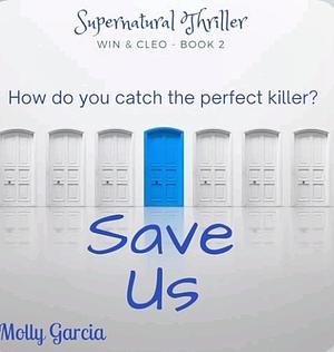 Save Us by Molly Garcia