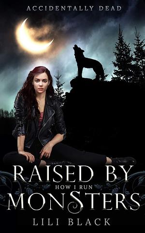 How I Run: Raised by Monsters Prequel by Lili Black, Lili Black, L.A. Kirk, Lyn Forester