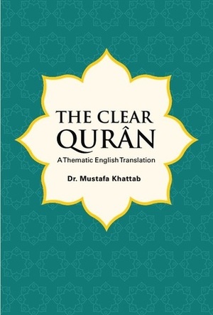 The Clear Qurân A Thematic English Translation by Mustafa Khattab, Anonymous
