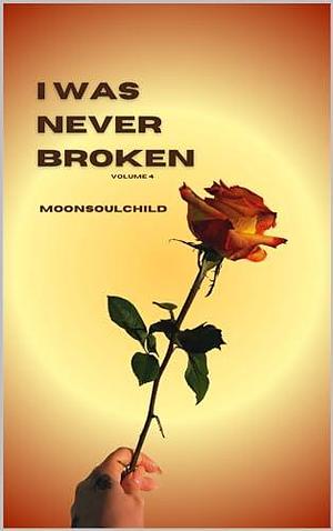 I Was Never Broken: Volume 4 by Sara Sheehan, Sara Sheehan