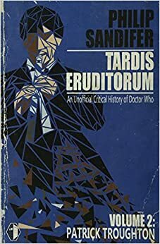 TARDIS Eruditorum - A Critical History of Doctor Who Volume 2: Patrick Troughton by Elizabeth Sandifer