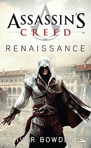 Assassin's Creed: Renaissance by Oliver Bowden