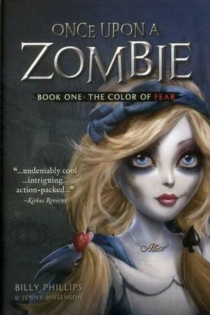 Once Upon a Zombie: Book One: The Color of Fear by Billy Phillips, Jenny Nissensen