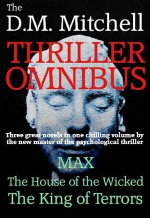 The First D.M. Mitchell Thriller Omnibus by D.M. Mitchell