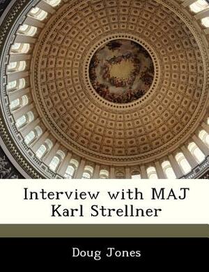 Interview with Maj Karl Strellner by Doug Jones