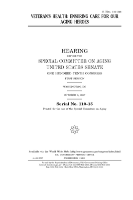 Veteran's health: ensuring care for our aging heroes by United States Congress, United States Senate, Special Committee on Aging (senate)