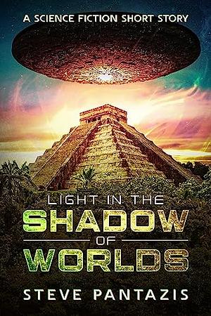 Light in the Shadow of Worlds  by Steve Pantazis