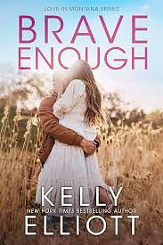 Brave Enough by Kelly Elliott