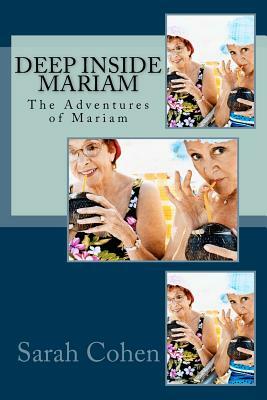 Deep Inside Mariam: The Adventures of Mariam by Sarah Cohen