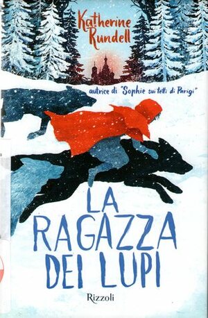 La ragazza dei lupi by Katherine Rundell, Gelrev Ongbico, Maria Pace