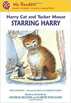 Harry Cat and Tucker Mouse: Starring Harry by Garth Williams, Thea Feldman, George Selden