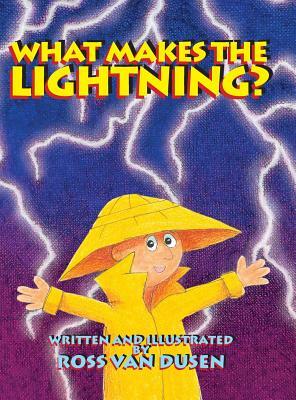 What Makes the Lightning? by Ross Van Dusen