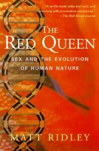 The Red Queen: Sex and the Evolution of Human Nature by Matt Ridley