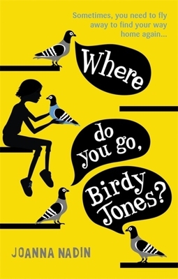 Where Do You Go, Birdy Jones? by Joanna Nadin