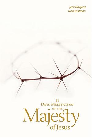 31 Days Meditating on the Majesty of Jesus by Dick Eastman, Jack W. Hayford