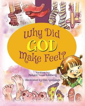 Why Did God Make Feet? by Richard Swan Dahlberg