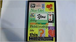 What's a Nice Girl Like You Doing in a Relationship Like This?: Women in Abusive Relationships by Cheryl A. Townsend, Kay Marie Porterfield