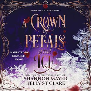 A Crown of Petals and Ice by Kelly St. Clare, Shannon Mayer