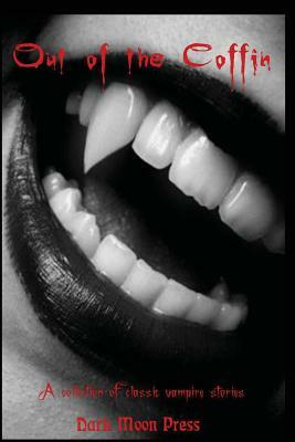 Out of the Coffin: a collection of classic vampire stories by Corvis Nocturnum