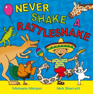 Never Shake a Rattlesnake by Michaela Morgan