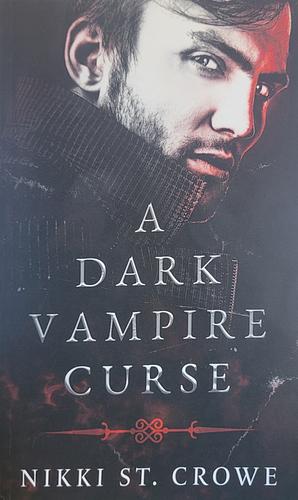 A Dark Vampire Curse by Nikki St. Crowe